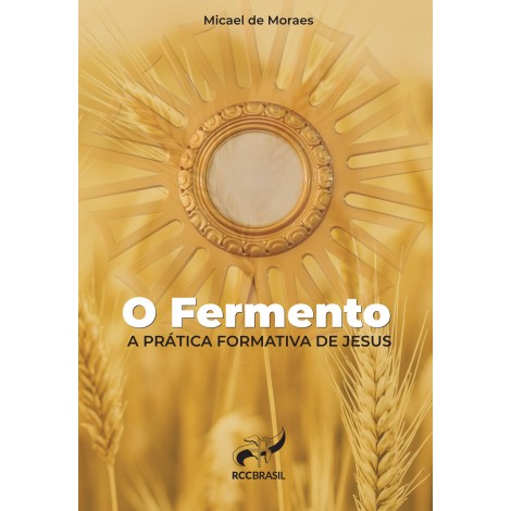 O FERMENTO A PRÁTICA FORMATIVA DE JESUS