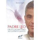 PADRE LÉO - FRUTO DO BATISMO NO ESPÍRITO SANTO