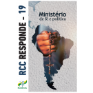 RCC RESPONDE 19 - MINISTÉRIO DE FÉ E POLITICA