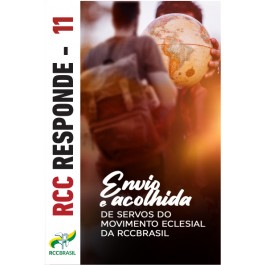 RCC RESPONDE 11- ENVIO E ACOLHIDA DE SERVOS DO MOVIMENTO ECLESIAL DA RCCBRASIL