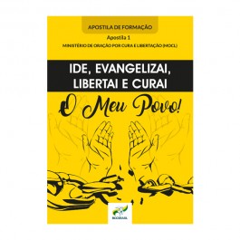 Apostila 1 - Ide, Evangelizai, Libertai e Curai o Meu Povo!