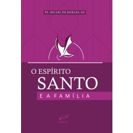 O ESPIRITO SANTO E A FAMILIA