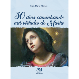 30 Dias Caminhando Nas Virtudes de Maria